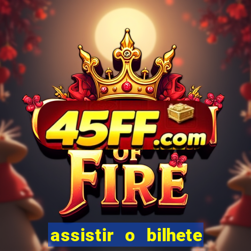 assistir o bilhete de loteria premiado dublado